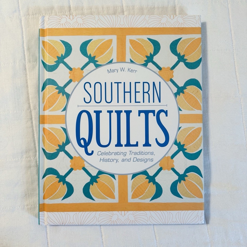 Southern Quilts : Celebrating Traditions, History, and Designs‎ by Mary W....